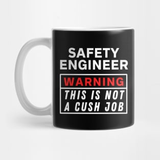 Safety engineer Warning This Is Not A Cush Job Mug